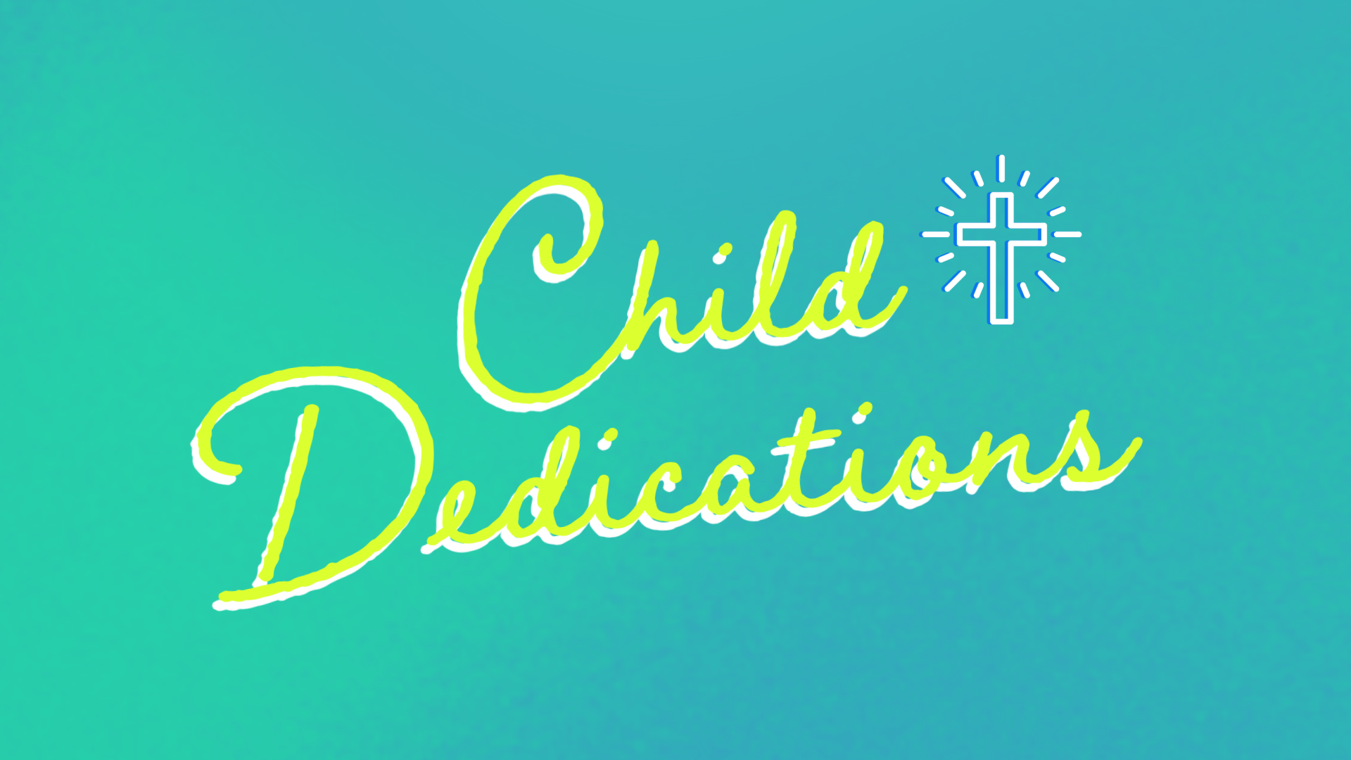 10.27.24 Slides-4-ChildDedications APP SLIDE 05.11.25